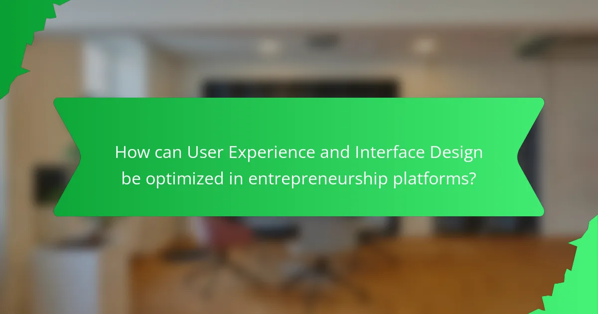 How can User Experience and Interface Design be optimized in entrepreneurship platforms?