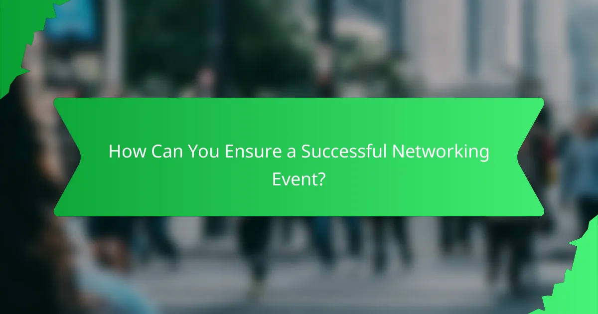 How Can You Ensure a Successful Networking Event?