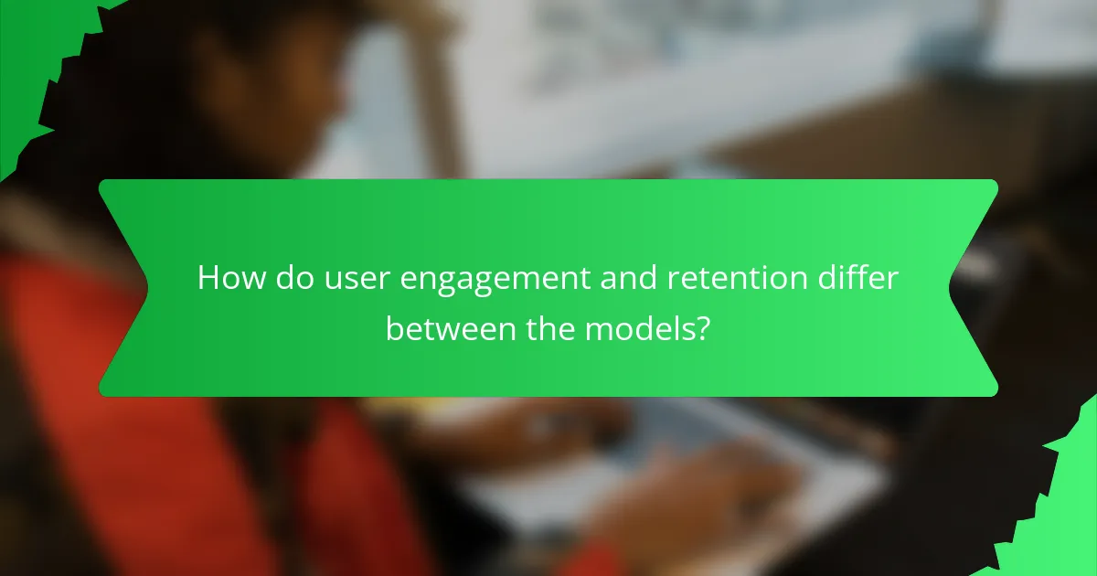 How do user engagement and retention differ between the models?