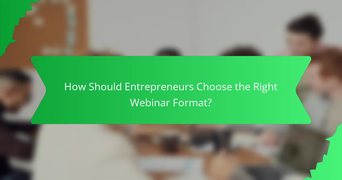How Should Entrepreneurs Choose the Right Webinar Format?