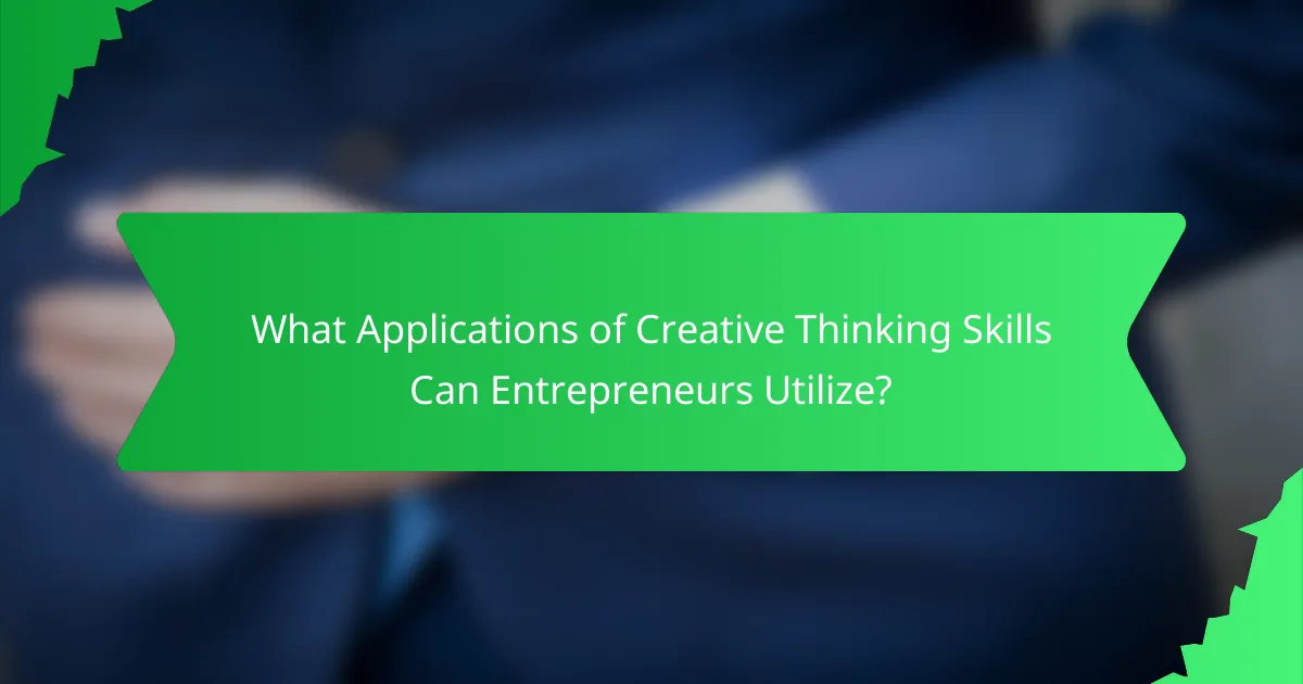 What Applications of Creative Thinking Skills Can Entrepreneurs Utilize?