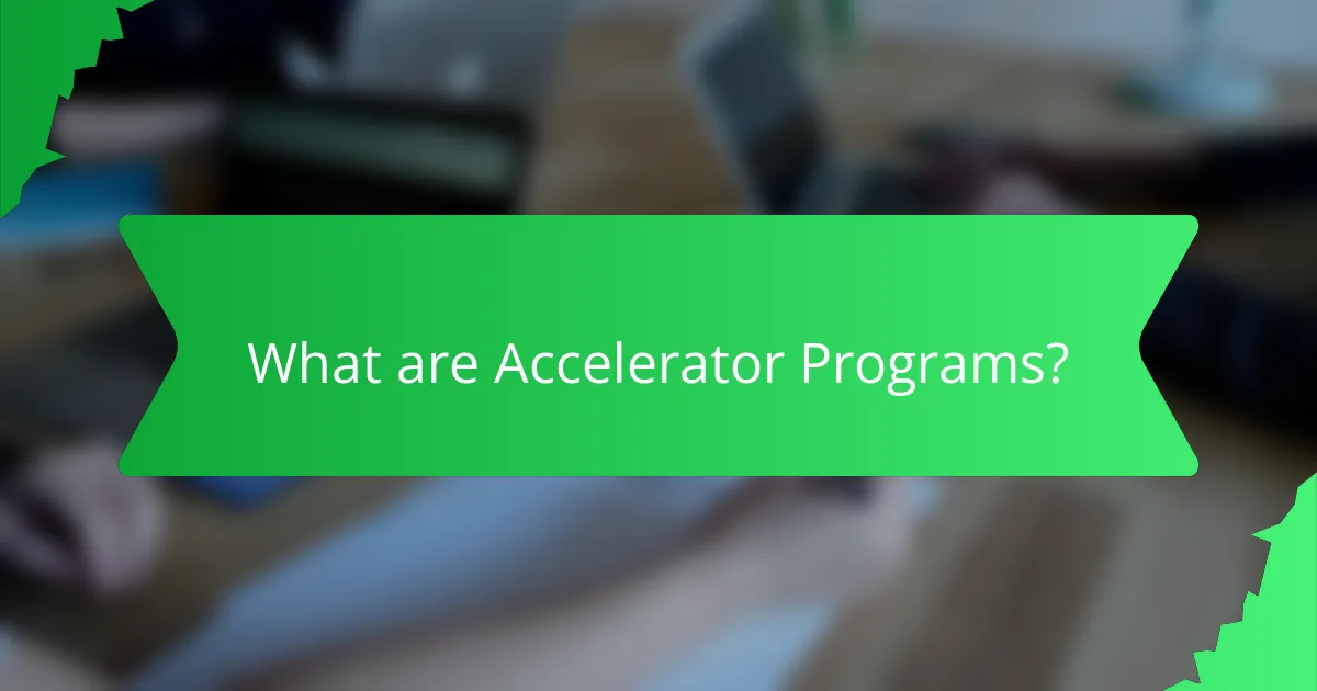 What are Accelerator Programs?