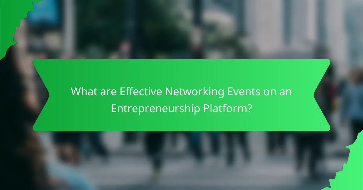 What are Effective Networking Events on an Entrepreneurship Platform?