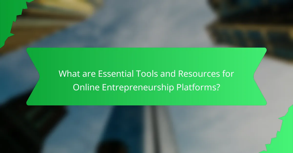 What are Essential Tools and Resources for Online Entrepreneurship Platforms?