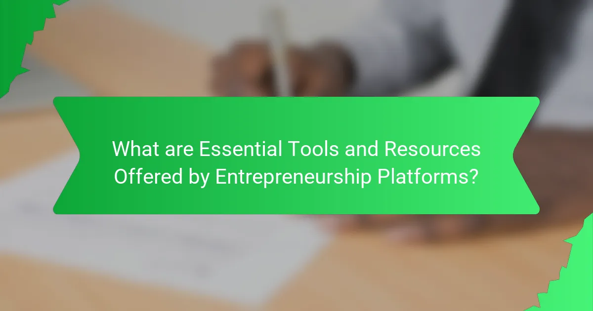 What are Essential Tools and Resources Offered by Entrepreneurship Platforms?