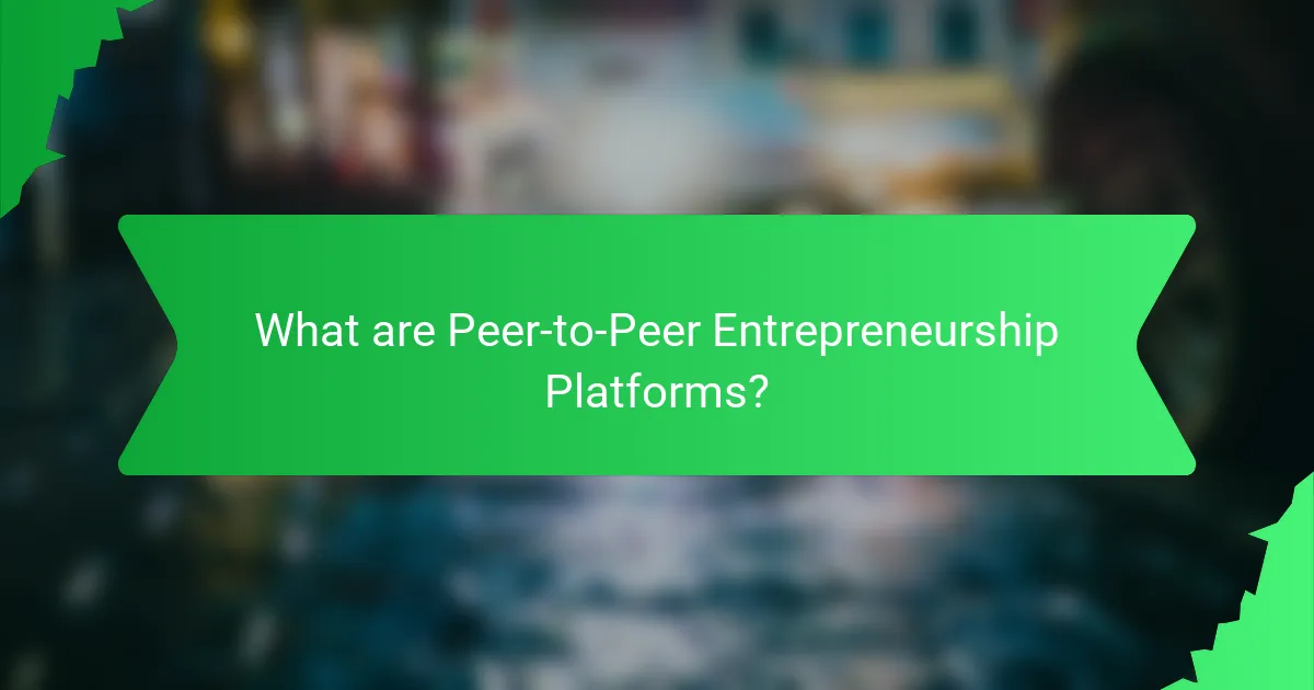 What are Peer-to-Peer Entrepreneurship Platforms?