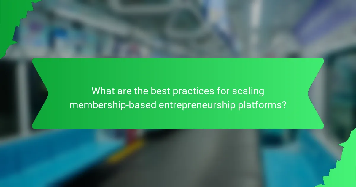 What are the best practices for scaling membership-based entrepreneurship platforms?