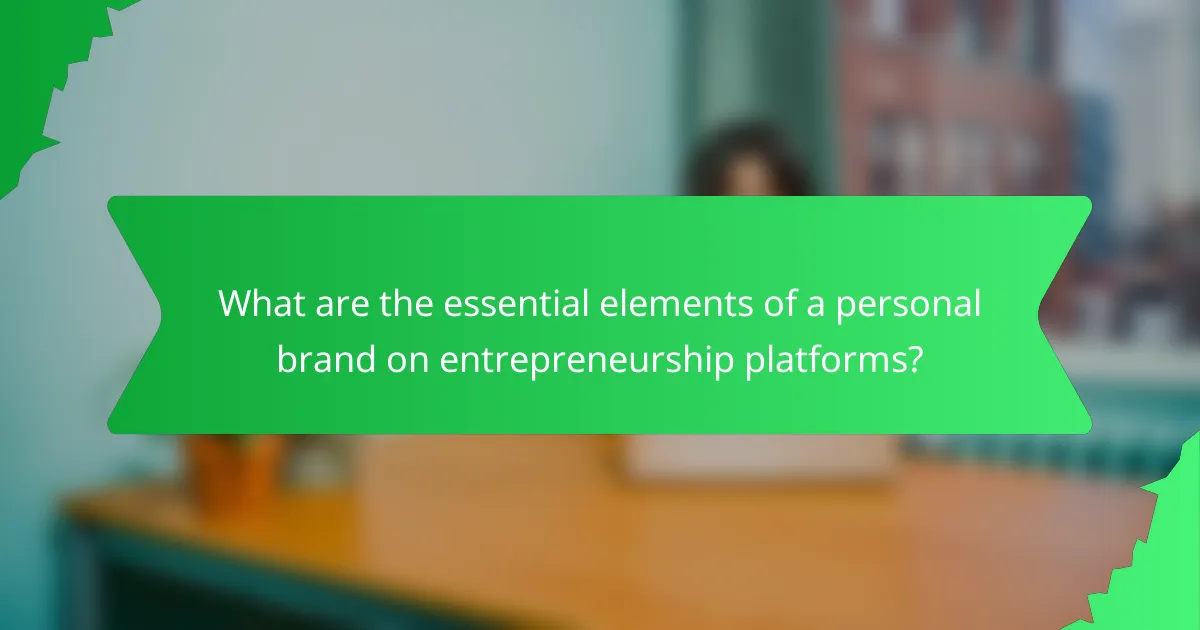 What are the essential elements of a personal brand on entrepreneurship platforms?