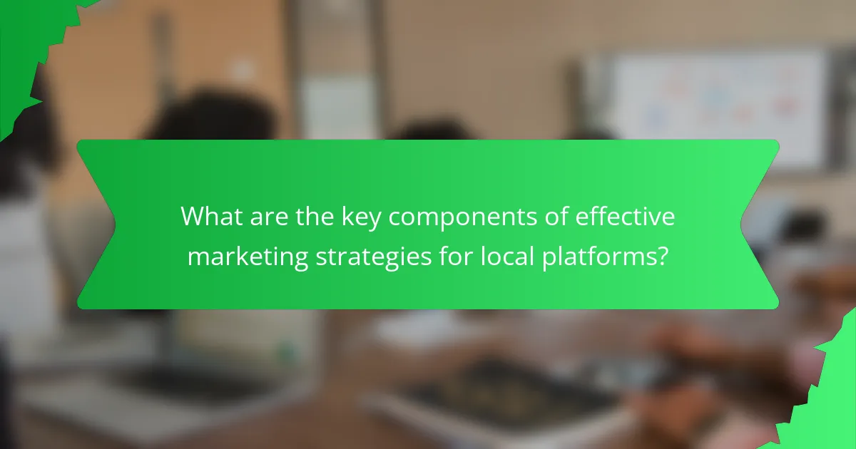 What are the key components of effective marketing strategies for local platforms?