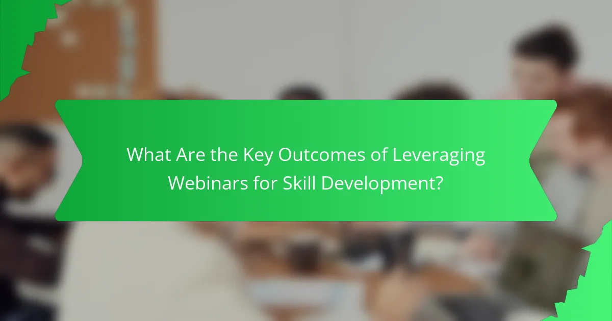 What Are the Key Outcomes of Leveraging Webinars for Skill Development?