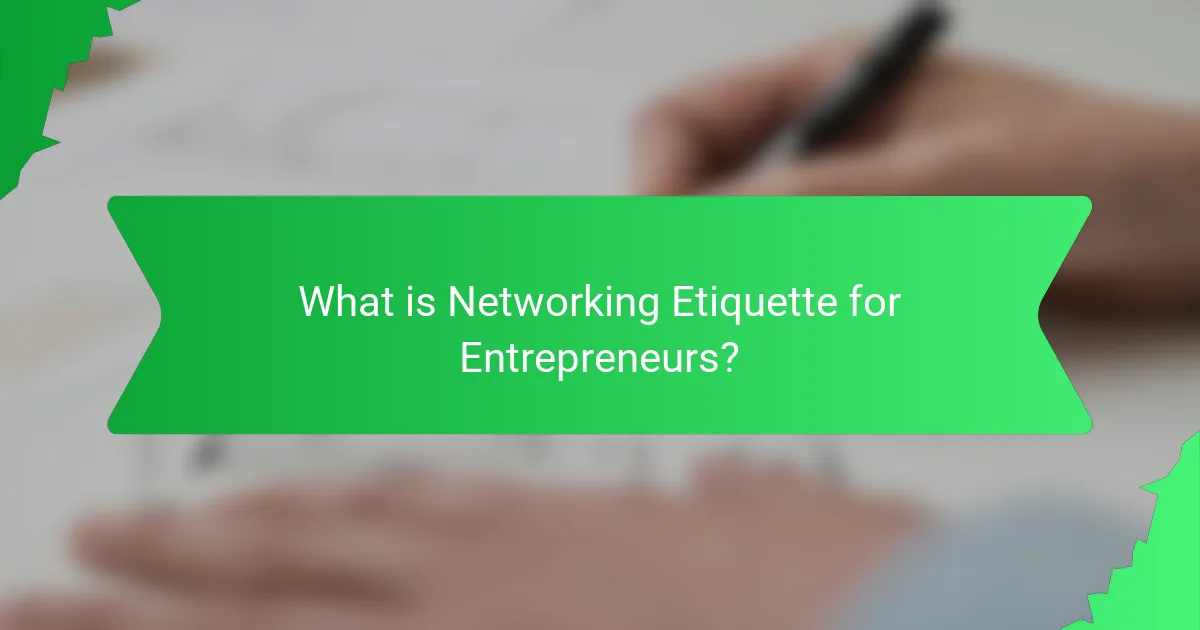 What is Networking Etiquette for Entrepreneurs?