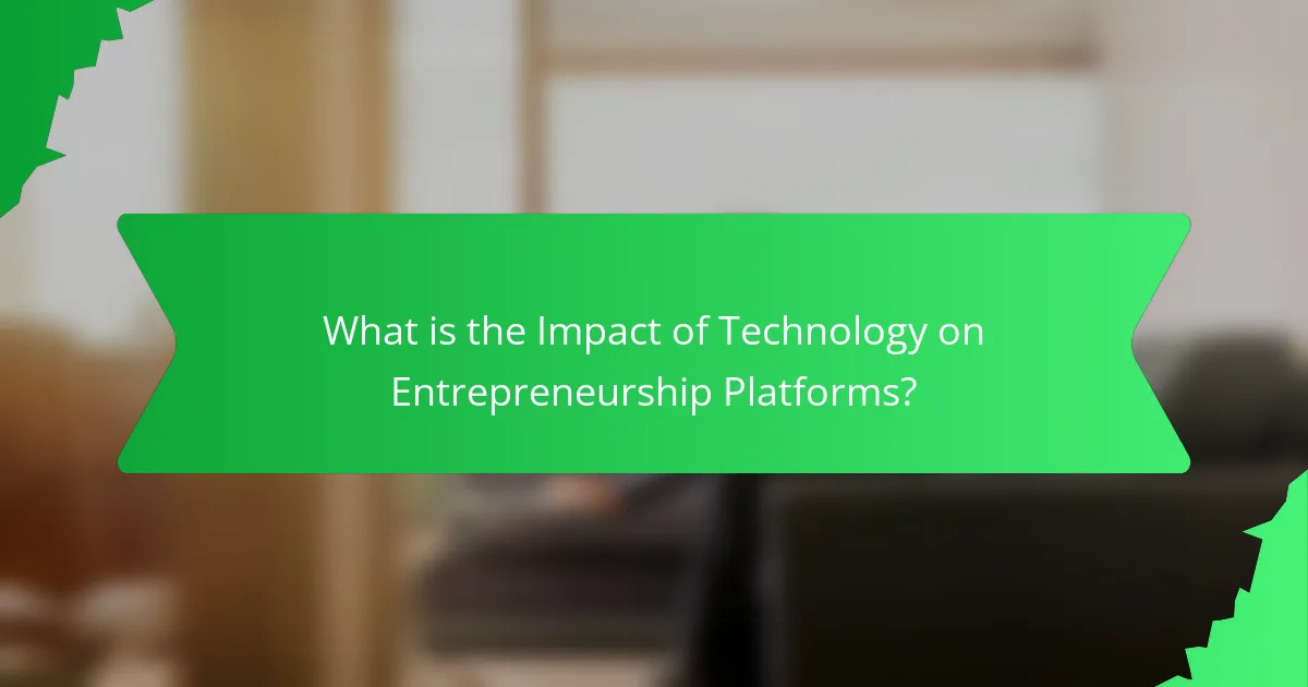 What is the Impact of Technology on Entrepreneurship Platforms?