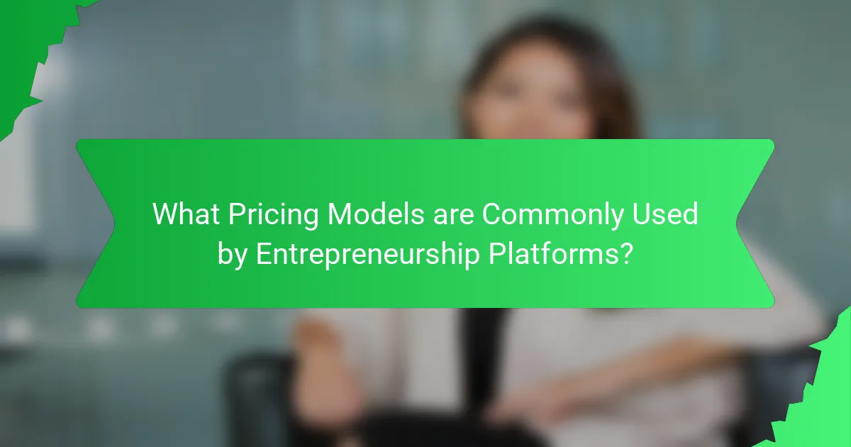 What Pricing Models are Commonly Used by Entrepreneurship Platforms?