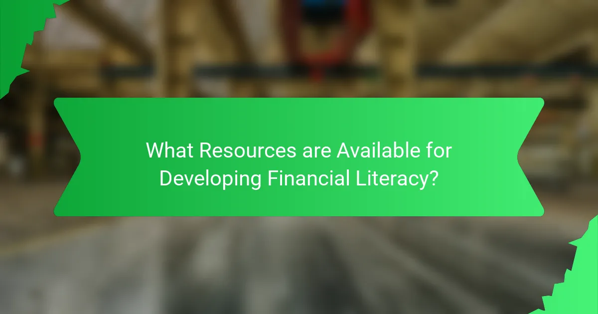 What Resources are Available for Developing Financial Literacy?