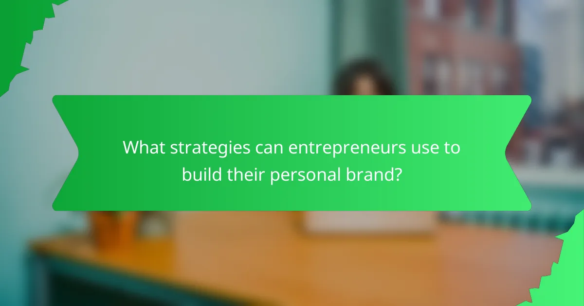 What strategies can entrepreneurs use to build their personal brand?