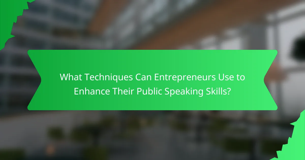 What Techniques Can Entrepreneurs Use to Enhance Their Public Speaking Skills?