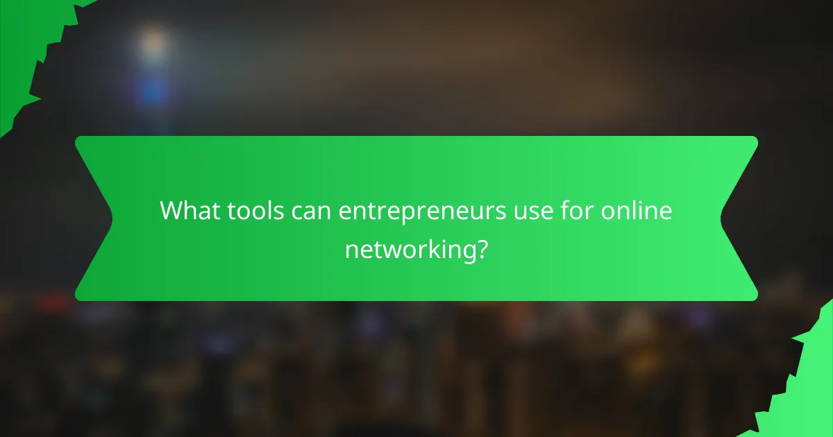 What tools can entrepreneurs use for online networking?