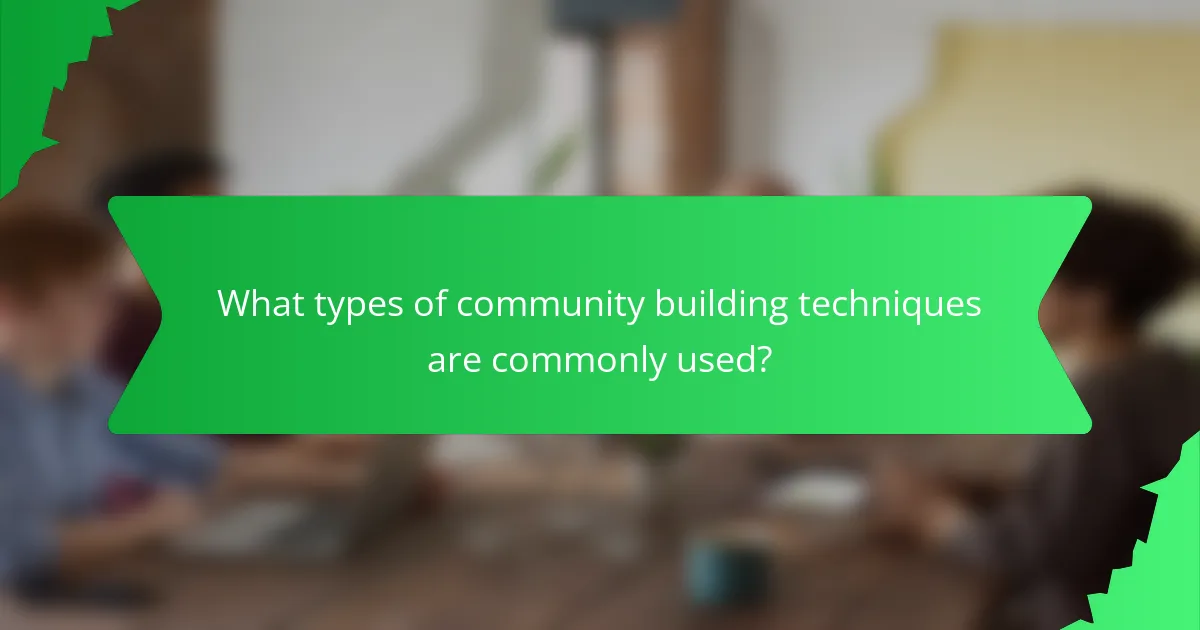 What types of community building techniques are commonly used?