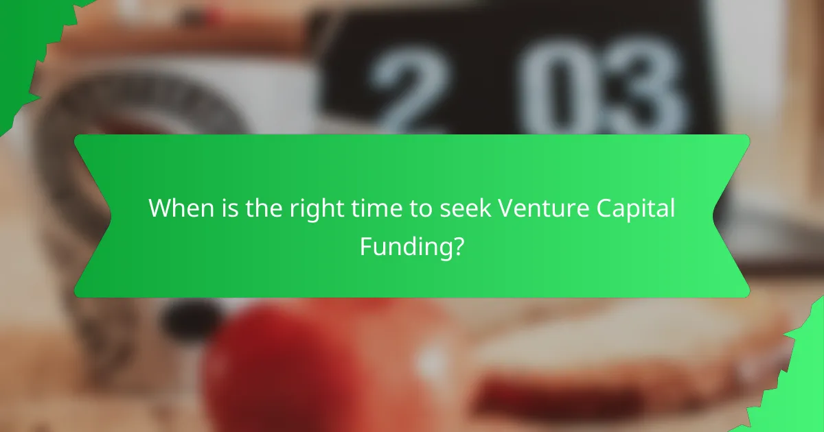 When is the right time to seek Venture Capital Funding?